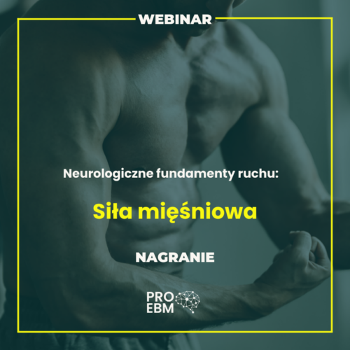 Nagranie – Neurologiczne fundamenty ruchu – Siła mięśniowa